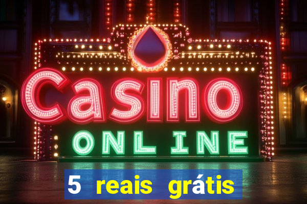 5 reais grátis para apostar slots