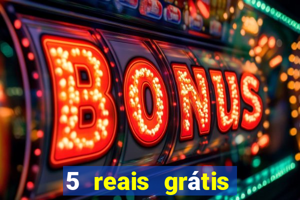 5 reais grátis para apostar slots