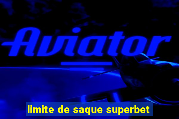 limite de saque superbet