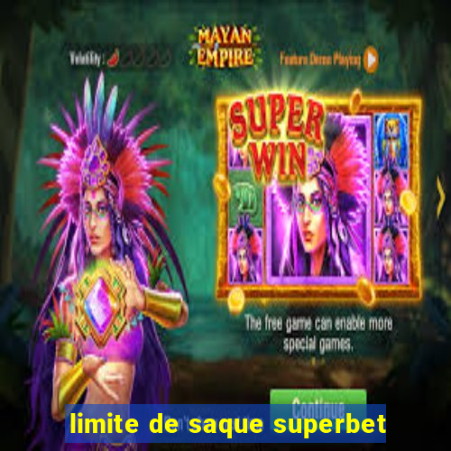 limite de saque superbet