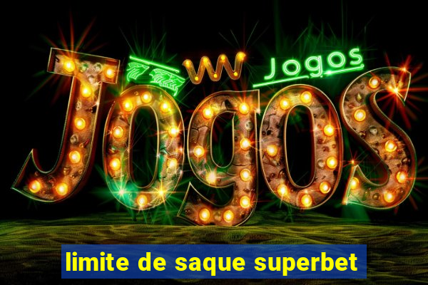 limite de saque superbet