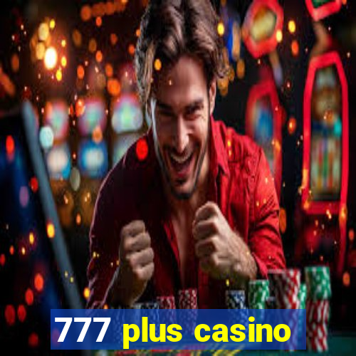 777 plus casino