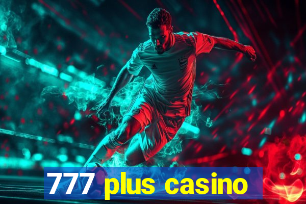 777 plus casino