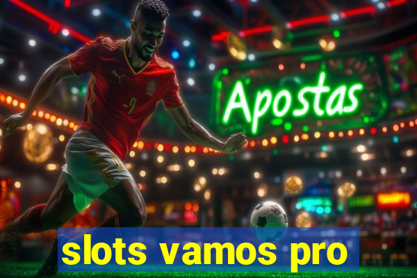 slots vamos pro