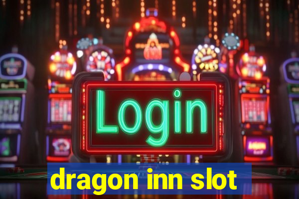 dragon inn slot