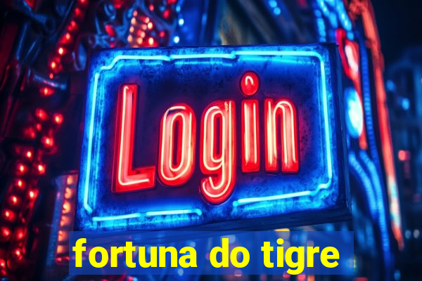 fortuna do tigre