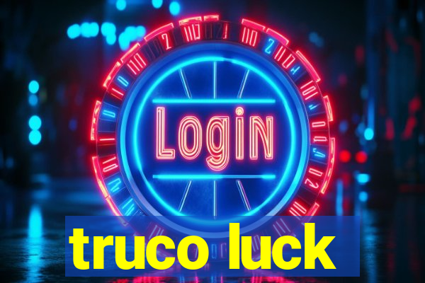 truco luck