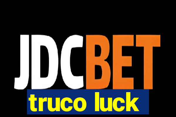 truco luck