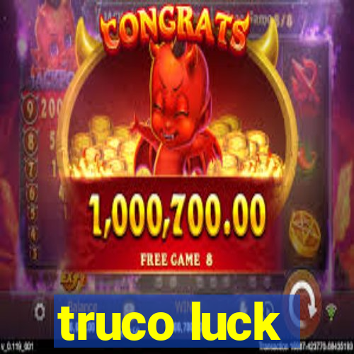 truco luck