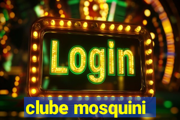 clube mosquini