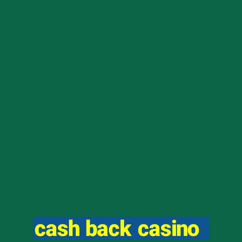 cash back casino