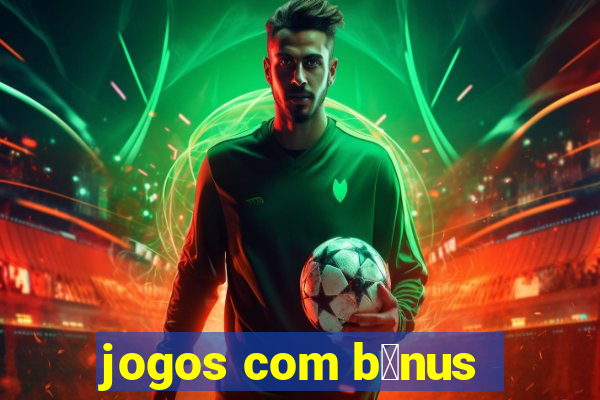 jogos com b么nus