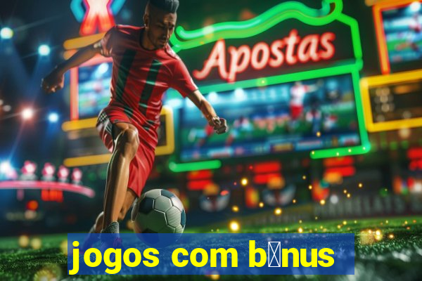 jogos com b么nus