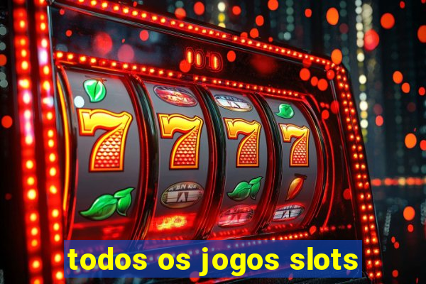 todos os jogos slots