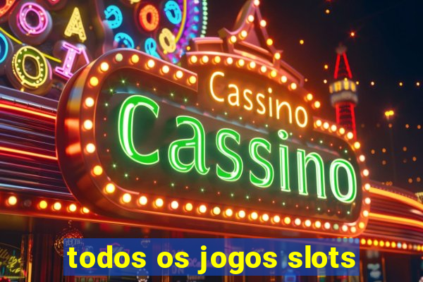 todos os jogos slots