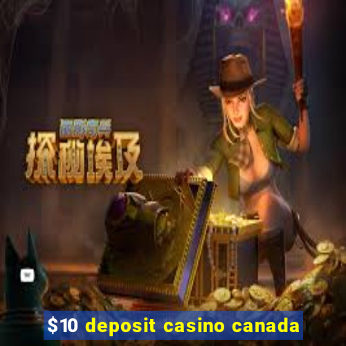 $10 deposit casino canada