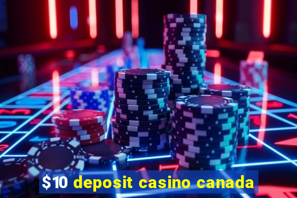 $10 deposit casino canada