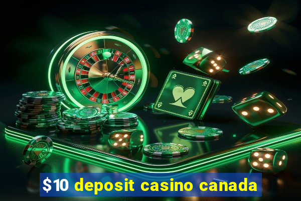 $10 deposit casino canada