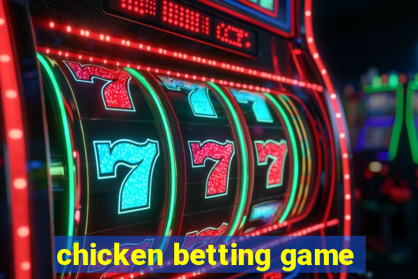 chicken betting game