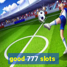 good 777 slots