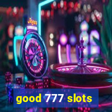 good 777 slots