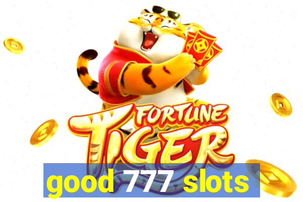 good 777 slots