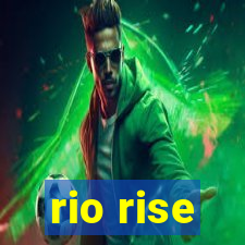 rio rise