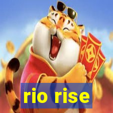 rio rise