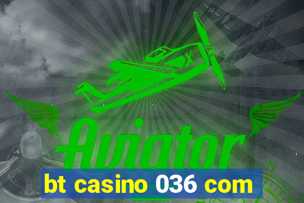 bt casino 036 com