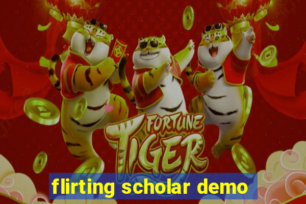 flirting scholar demo