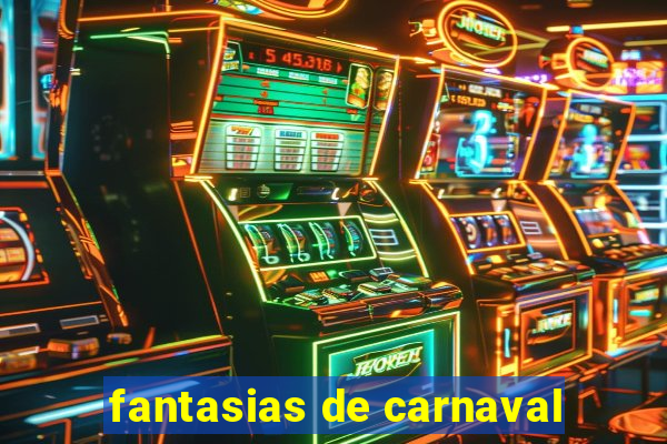 fantasias de carnaval