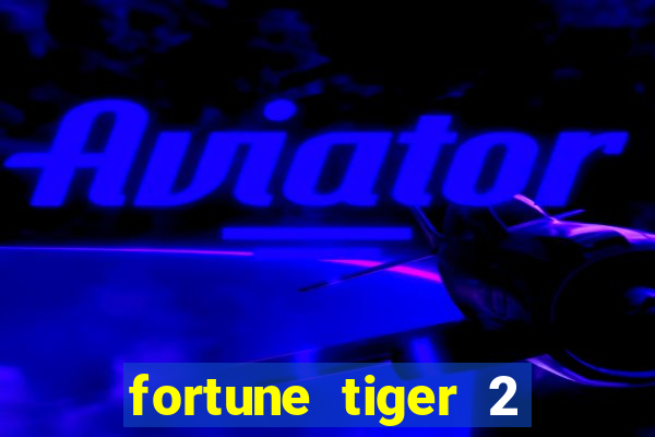 fortune tiger 2 revenge plataforma