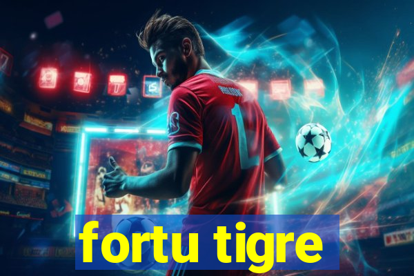 fortu tigre