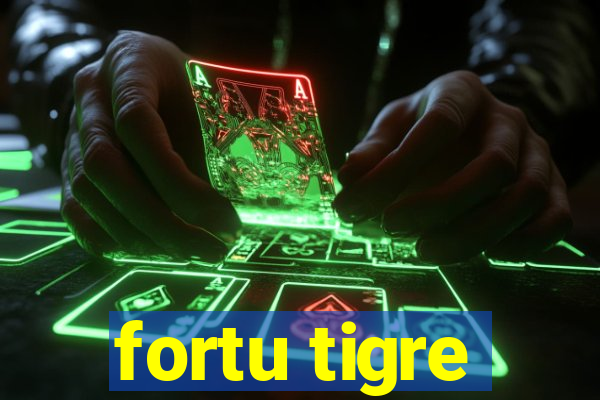 fortu tigre