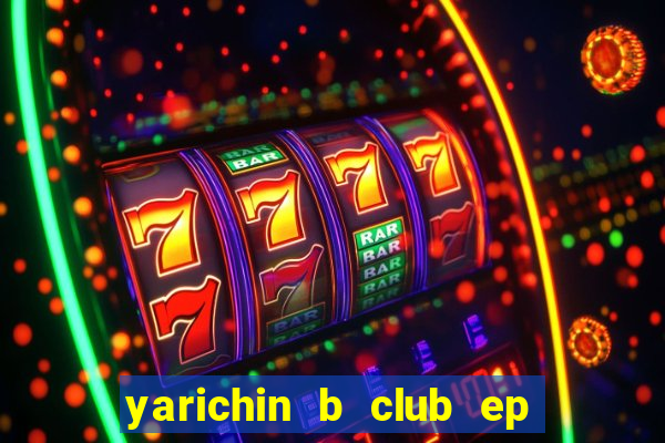 yarichin b club ep 2 dublado