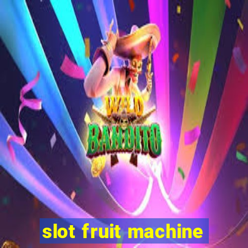 slot fruit machine