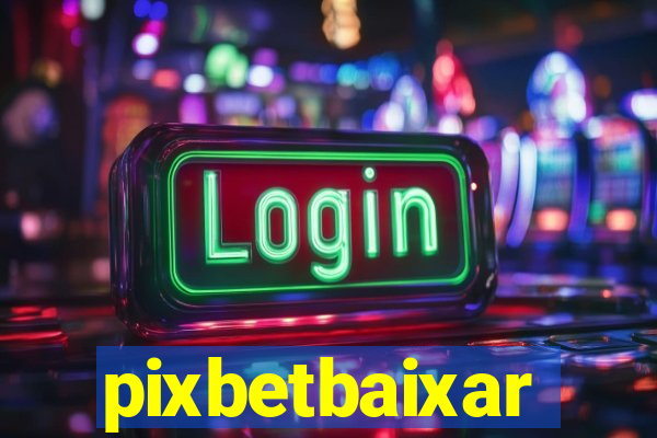 pixbetbaixar