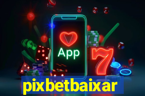 pixbetbaixar