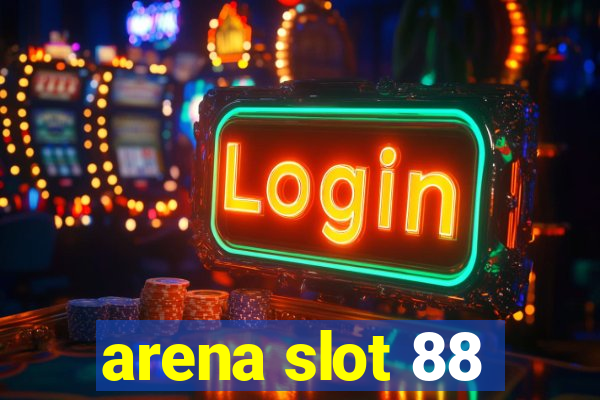 arena slot 88