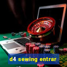 d4 sewing entrar