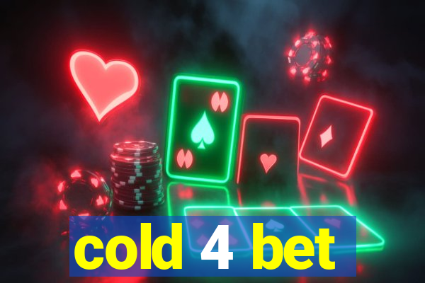 cold 4 bet