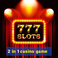 2 in 1 casino game