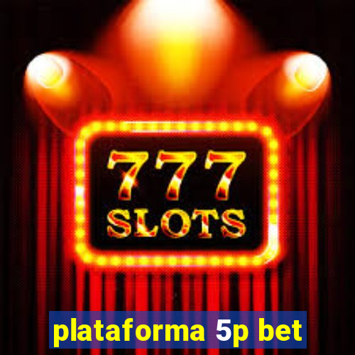 plataforma 5p bet