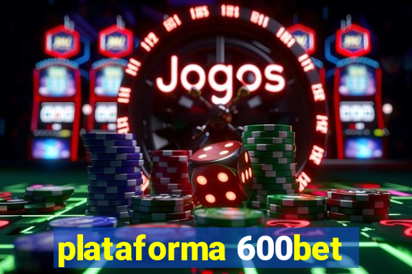 plataforma 600bet