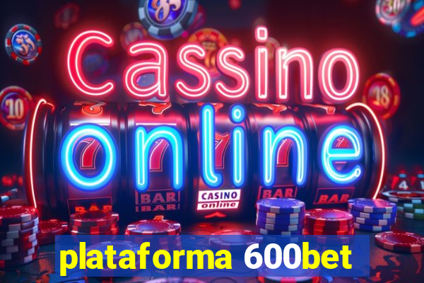 plataforma 600bet