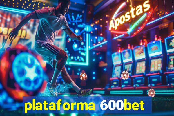 plataforma 600bet