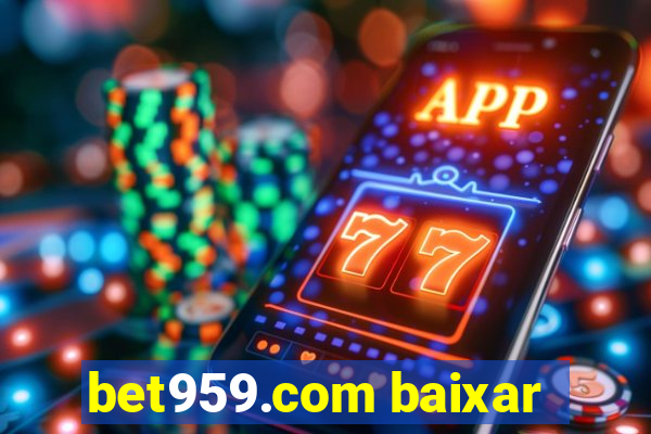 bet959.com baixar