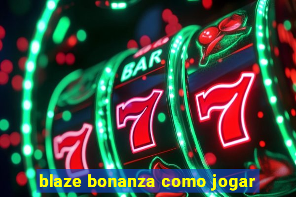 blaze bonanza como jogar