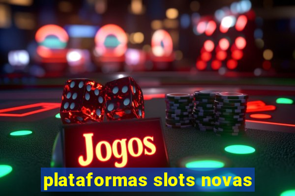 plataformas slots novas