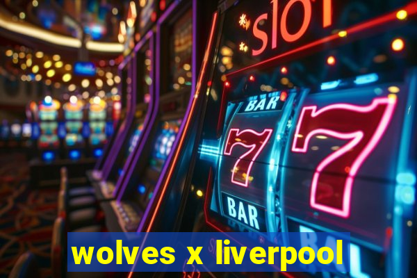 wolves x liverpool